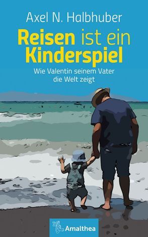 Reisen ist ein Kinderspiel von Halbhuber,  Axel N.