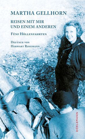 Reisen mit mir und einem Anderen von Gellhorn,  Martha, Löffler,  Sigrid, Rosemann,  Herwart