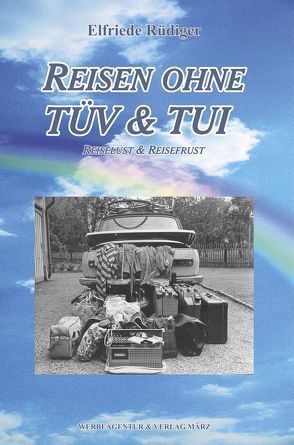 Reisen ohne TÜV & TUI von Rüdiger,  Elfriede