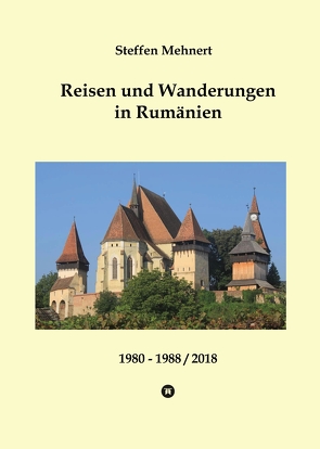 Reisen und Wanderungen in Rumänien von (Ausnahmen mit Quellenangabe),  Sylvia und Steffen Mehnert, Mehnert,  Steffen