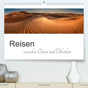 Reisen zwischen Orient und Okzident (Premium, hochwertiger DIN A2 Wandkalender 2023, Kunstdruck in Hochglanz) von Kortjohann,  Urte