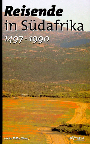 Reisende in Südafrika (1497-1990) von Churchill,  Winston, Gama,  Vasco da, Gandhi,  Mahatma, Keller,  Ulrike, Livingstone,  David, Mandela,  Nelson