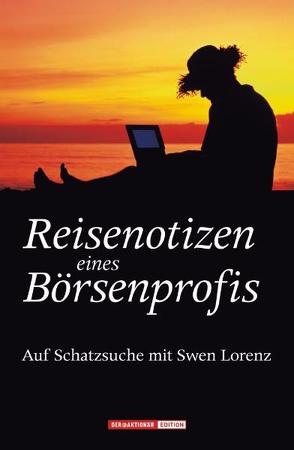 Reisenotizen eines Börsenprofis von Lorenz,  Swen