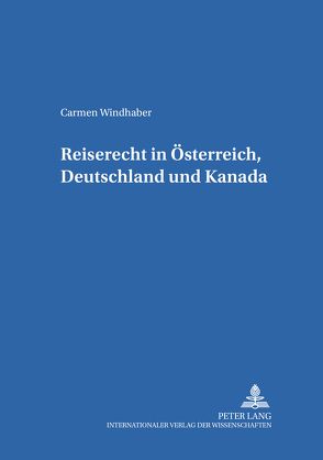 Reiserecht in Österreich, Deutschland und Kanada von Windhaber,  Carmen