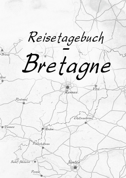 Reisetagebuch – Bretagne von Golz,  Caroline, Volker,  Meliß