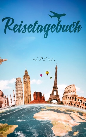 Reisetagebuch für alle Länder zum Selberschreiben und Gestalten von Reisetagebücher,  Dalet