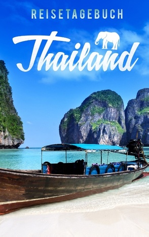 Reisetagebuch Thailand zum Selberschreiben und Gestalten von Reisetagebücher,  Dalet