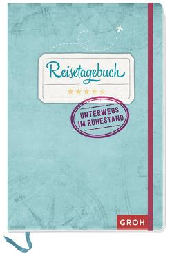 Reisetagebuch – Unterwegs im Ruhestand von Groh Verlag