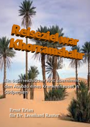 Reiseziel war Khorramshahr von Erian,  Ernst