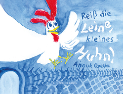 Reiß die Leine, kleines Huhn! von Quella,  Anouk