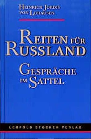 Reiten für Russland – Gespräche im Sattel von Jordis von Lohausen,  Heinrich