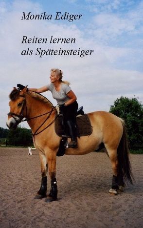 Reiten lernen als Späteinsteiger von Ediger,  Monika