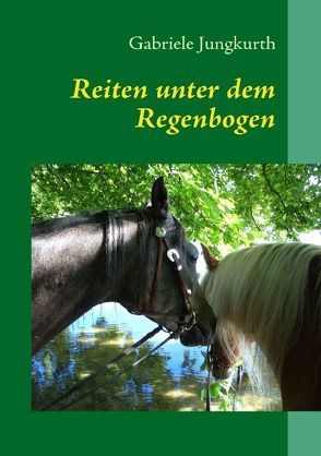 Reiten unter dem Regenbogen von Jungkurth,  Gabriele