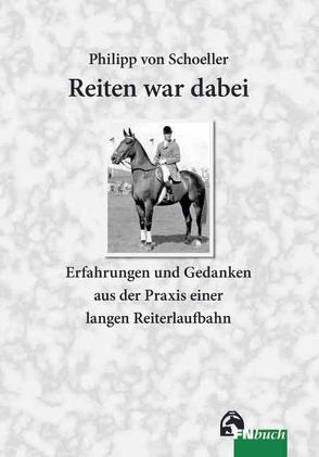 Reiten war dabei von Schoeller,  Philipp von