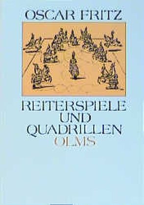 Reiterspiele und Quadrillen in alter und neuer Zeit von Fritz,  Oscar