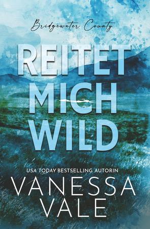 Reitet Mich Wild von Vale,  Vanessa