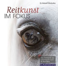 Reitkunst im Fokus von Stodulka,  Robert