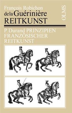 Reitkunst oder gründliche Anweisung zur Kenntniß der Pferde, deren Erziehung, Unterhaltung, Abrichtung, nach ihrem verschiedenen Gebrauch und Bestimmung von Gueriniere,  François Robichon De La