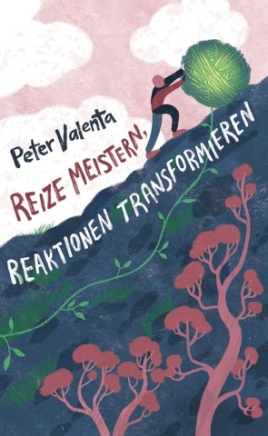 Reize meistern, Reaktionen transformieren von Valenta,  Peter