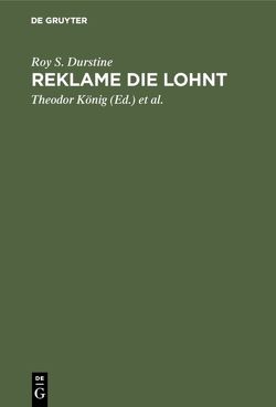 Reklame die lohnt von Durstine,  Roy S., König,  Theodor, Witte,  I. M.