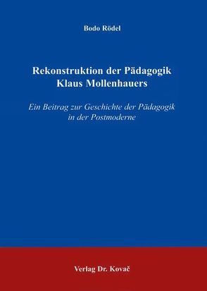 Rekonstruktion der Pädagogik Klaus Mollenhauers von Rödel,  Bodo