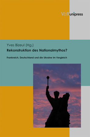 Rekonstruktion des Nationalmythos? von Becker,  Manuel, Binder,  Beate, Bizeul,  Yves, Götz,  Irene, Kronenberg,  Volker, Lutz-Auras,  Ludmila, Monneyron,  Frédéric, Nowicki,  Joanna, Offenstadt,  Nicolas, Oppermann,  Julia, Rudling,  Per Anders, Thamer,  Hans-Ulrich, Waechter,  Matthias