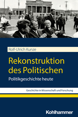 Rekonstruktion des Politischen von Kunze,  Rolf-Ulrich