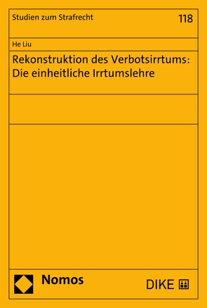 Rekonstruktion des Verbotsirrtums: Die einheitliche Irrtumslehre von Liu,  He