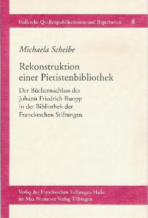 Rekonstruktion einer Pietistenbibliothek von Scheibe,  Michaela