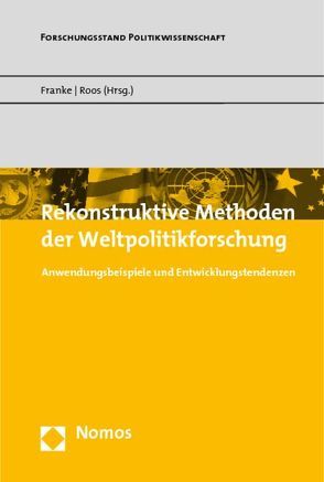 Rekonstruktive Methoden der Weltpolitikforschung von Franke,  Ulrich, Roos,  Ulrich