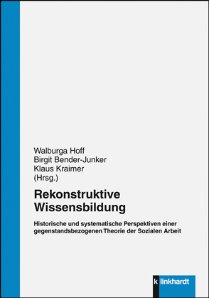 Rekonstruktive Wissensbildung von Bender-Junker,  Birgit, Hoff,  Walburga, Kraimer,  Klaus