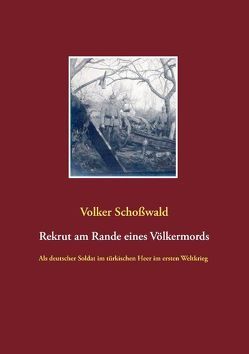 Rekrut am Rande eines Völkermords von Schoßwald,  Volker