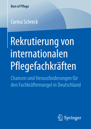 Rekrutierung von internationalen Pflegefachkräften von Schreck,  Corina