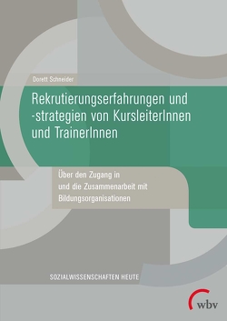 Rekrutierungserfahrungen und -strategien von KursleiterInnen und TrainerInnen von Schneider,  Dorett