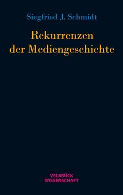 Rekurrenzen der Mediengeschichte von Schmidt,  S. J.