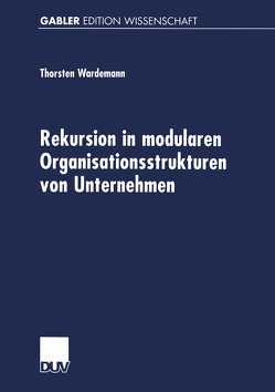 Rekursion in modularen Organisationsstrukturen von Unternehmen von Wardemann,  Thorsten