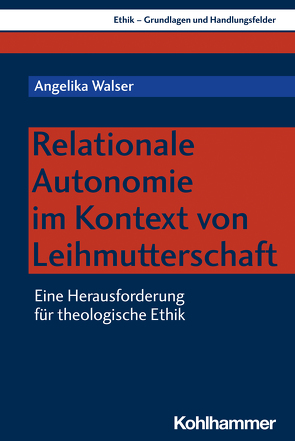 Relationale Autonomie im Kontext von Leihmutterschaft von Walser,  Angelika