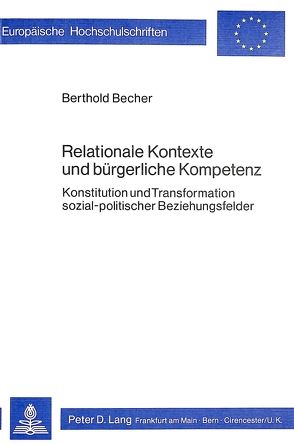 Relationale Kontexte und bürgerliche Kompetenz von Becher,  Berthold