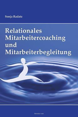 Relationales Mitarbeitercoaching und Mitarbeiterbegleitung von Radatz,  Sonja