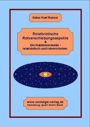 Relativistische Rotverschiebungsaspekte & Die Hubblekonstante – relativistisch und rotverschoben von Runzer,  Oskar K