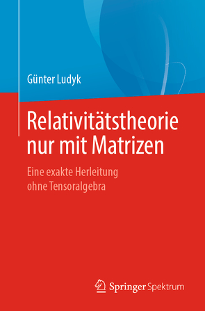 Relativitätstheorie nur mit Matrizen von Ludyk,  Günter