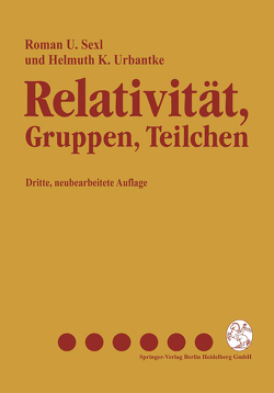 Relativität, Gruppen, Teilchen von Sexl,  Roman U, Urbantke,  Helmuth K.