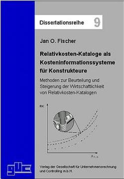 Relativkosten-Kataloge als Kosteninformationssysteme für Konstrukteure von Fischer,  Jan O.