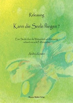 Releasing – kann die Seele fliegen? von Köster,  Andrea