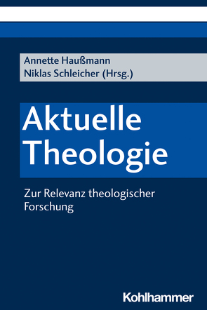 Aktuelle Theologie von Arndt,  Megan, Berkefeld,  Mario, Eberhardt,  Verena Marie, Haußmann,  Annette, Hoffmann,  Anne Friederike, Höpflinger,  Anna-Katharina, Kunad,  Estelle, Mele,  Andrea, Meyer,  Lukas, Pezzoli-Olgiati,  Daria, Schalück,  Maximilian, Schleicher,  Niklas, Stasik,  Frederice Charlotte