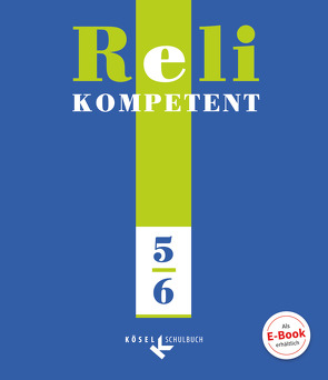 Reli kompetent – Unterrichtswerk für den katholischen Religionsunterricht in der Sekundarstufe I – 5./6. Schuljahr von Güth,  Ralph, Hilger,  Georg, Reil,  Elisabeth, Sterck-Degueldre,  J.-P.