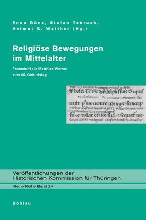 Religiöse Bewegungen im Mittelalter von Bahn,  Bernd w., Braasch-Schwersmann,  Ursula, Bünz,  Enno, Eifler,  Matthias, Fees,  Irmgard, Grahn-Hoek,  Heike, Greiling,  Werner, Hammer,  Elke-Ursel, Helmrath,  Johannes, Krueger,  Klaus, Kunde,  Holger, Lämmerhirt,  Maike, Leppin,  Volker, Ritzerfeld,  Ulrich, Schieffer,  Rudolf, Tebruck,  Stefan, Voigt,  Jörg, Walther,  Helmut G, Weigel,  Petra, Wittmann,  Helge, Zotz,  Thomas