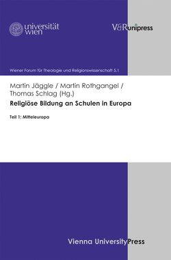 Religiöse Bildung an Schulen in Europa von Baier,  Karl, Danz,  Christian, Haas,  Hannes, Jäggle,  Martin, Rothgangel,  Martin, Schlag,  Thomas