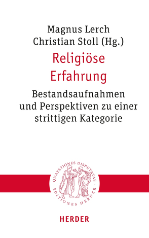 Religiöse Erfahrung von Breul,  Martin, Hoffmann,  Veronika, Höhn,  Hans-Joachim, Joas,  Hans, Lerch,  Magnus, Löffler,  Winfried, Nitsche,  Bernhard, Polke,  Christian, Schelkshorn,  Hans, Schumacher,  Ursula, Stoll,  Christian, Werbick,  Jürgen, Wittekind,  Folkart