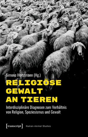 Religiöse Gewalt an Tieren von Horstmann,  Simone